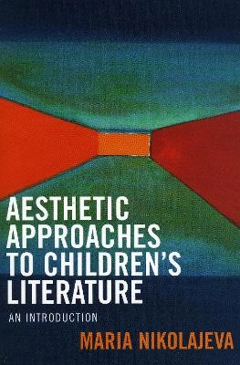 Aesthetic approaches to children's literature : an introduction; Maria Nikolajeva; 2005