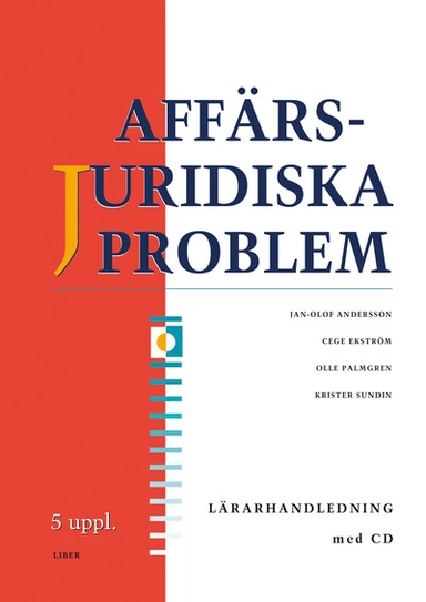 Affärsjuridiska problem Lärarhandledning med cd; Jan-Olof Andersson, Cege Ekström, Olle Palmgren, Krister Sundin; 2011