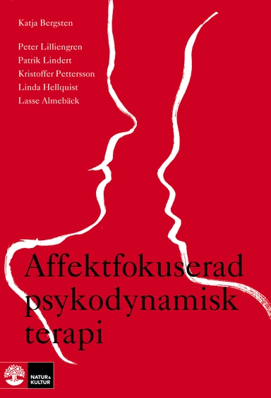 Affektfokuserad psykodynamisk terapi : teori, empiri och praktik; Peter Lilliengren, Patrik Lindert, Linda Hellquist, Kristoffer Pettersson, Lasse Almebäck, Katja Bergsten; 2015