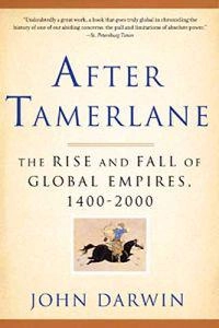 After Tamerlane : the rise and fall of global empires, 1400-2000; John. Darwin; 2009