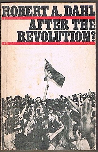 After the revolution? : authority in a good society; Robert A. Dahl; 1970