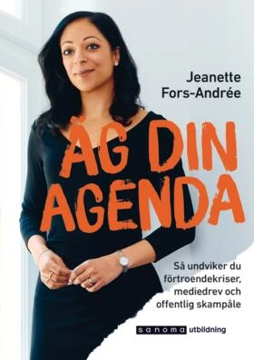 Äg din agenda - Så undviker du förtroendekriser, mediedrev; Jeanette Fors-Andrée; 2021