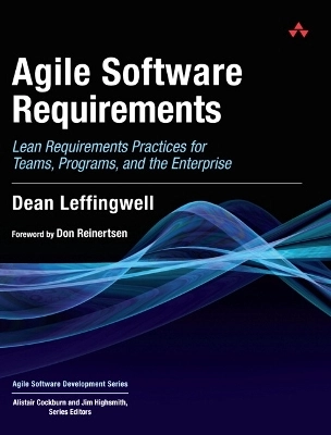 Agile Software Requirements: Lean Requirements Practices for Teams, Programs, and the Enterprise; Dean Leffingwell, Don Widrig; 2011