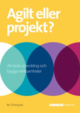 Agilt eller projekt?; Bo Tonnquist; 2019