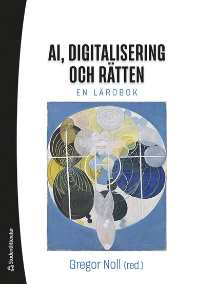 AI, digitalisering och rätten : en lärobok; Gregor Noll, Matilda Arvidsson, Erik Björling, Merima Bruncevic, Leila Brännström, Moa Dahlbeck, Markus Gunneflo, Christoffer Hermansson, Tormod Johansen, Jannice Käll, Kajsa Lindberg, Ulf Petrusson, Elena Raviola, Kristoffer Schollin; 2021