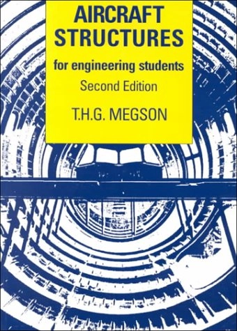 Aircraft Structures for Engineering Students; Thomas Henry Gordon Megson; 1990