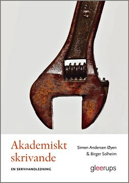 Akademiskt skrivande - en skrivhandledning; Simen Andersen Øyen, Birger Solheim; 2015