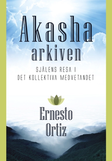 Akashaarkiven : själens resa i det kollektiva medvetandet; Ernesto Ortiz; 2016