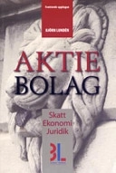 Aktiebolag : skatt, ekonomi och juridik; Björn Lundén; 2007