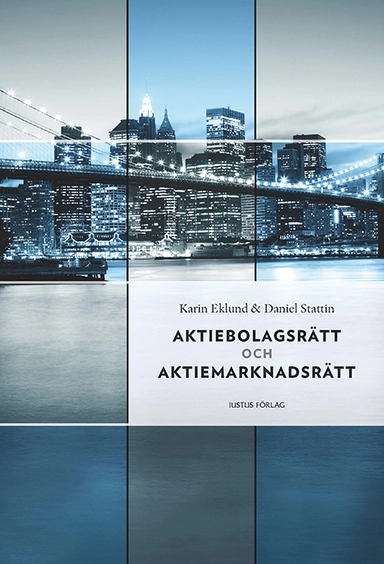 Aktiebolagsrätt och aktiemarknadsrätt; Karin Eklund, Daniel Stattin; 2013