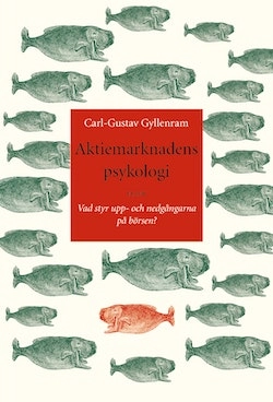 Aktiemarknadens psykologi eller Vad styr upp- och nedgångarna på börsen?; Carl-Gustav Gyllenram; 1998