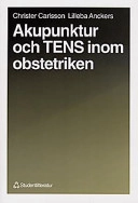 Akupunktur och TENS inom obstetriken; Christer Carlsson, Lilleba Anckers; 1997