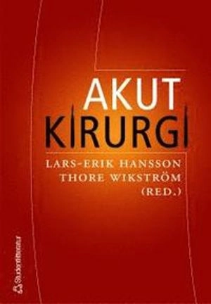 Akut kirurgi; Lars-Erik Hansson, Thore Wikström; 2005