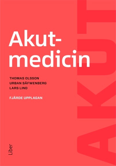 Akutmedicin; Thomas Olsson, Urban Säfwenberg, Lars Lind; 2025