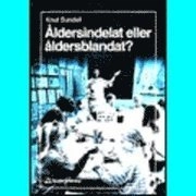 Åldersindelat eller åldersblandat?; Knut Sundell; 1995