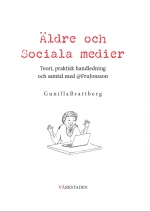 Äldre och sociala medier : teori, praktisk handledning och samtal med @FruJonsson; Gunilla Brattberg; 2015