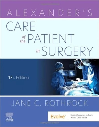 Alexander's Care of the Patient in Surgery; Jane C Rothrock; 2022