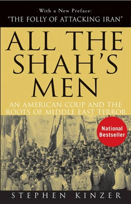 All the Shah's Men: An American Coup and the Roots of Middle East Terror, 2; Stephen Kinzer; 2008