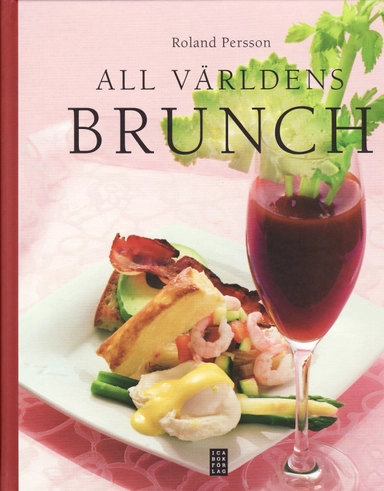 All världens brunch : från Norden till Nya Zeeland; Roland Persson; 2009