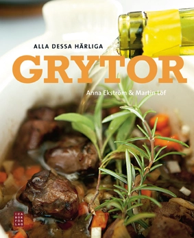 Alla dessa härliga grytor; Anna Ekström; 2008