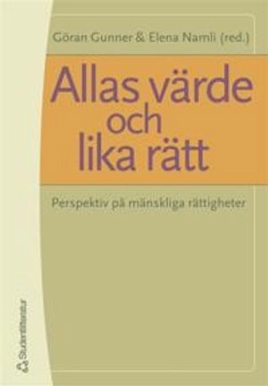 Allas värde och lika rätt - Perspektiv på mänskliga rättigheter; Göran Gunner, Elena Namli, Gudmundur Alfredsson, Diana Amnéus, Thérése Björk, Percy Bratt, Christina Johnsson, Fredrik Kron, Lotta Lerwall, Birgitta Rubenson, Per Sundman, Anders Sundquist, Thomas von Vegesack, Pål Wrange, Karin Åhman; 2005