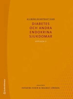 Allmänläkarpraktikan - Diabetes och andra endokrina sjukdomar; Katarina Hedin, Magnus Löndahl; 2016