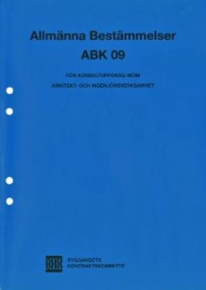 Allmänna bestämmelser ABK 09 : för konsultuppdrag inom arkitekt- och ingenjörsverksamhet; Byggandets kontraktskommitté; 2010