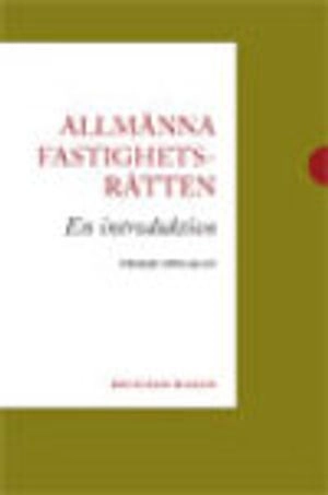 Allmänna fastighetsrätten : en introduktion; Richard Hager; 2011