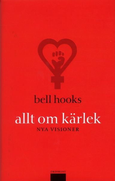 Allt om kärlek : nya visioner; Bell Hooks; 2004