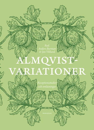 Almqvistvariationer : receptionsstudier och omläsningar; Anders Burman, Jon Viklund; 2018