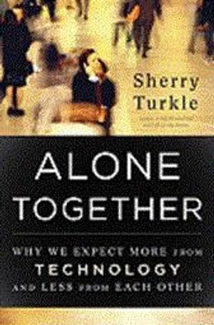 Alone Together; Sherry Turkle; 2011