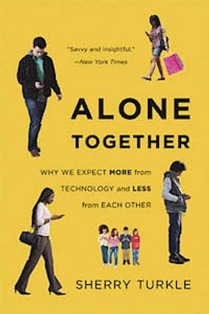 Alone Together; Sherry Turkle; 2012