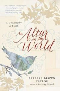 Altar In The World; Barbara Brown Taylor; 2010