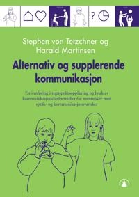 Alternativ og supplerende kommunikasjon : en innføring i tegnspråksopplaering og bruk av kommunikasjonshjelpemidler for mennesker med språk- og kommunikasjonsvansker; Stephen von Tetzchner; 2002