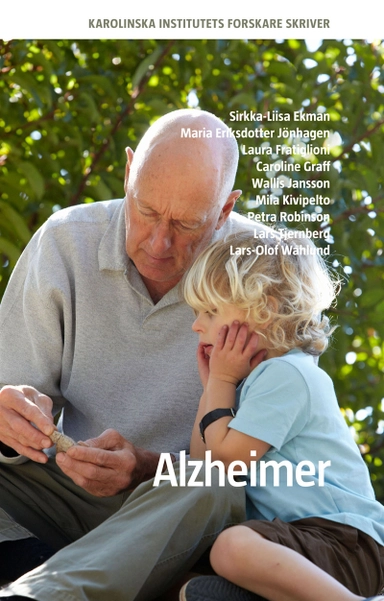 Alzheimer; Sirkka-Liisa Ekman, Laura Fratiglioni, Caroline Graff, Wallis Jansson, Maria Eriksdotter Jönhagen, Miia Kivipelto, Petra Robinson, Lars Tjernberg, Lars-Olof Wahlund; 2013