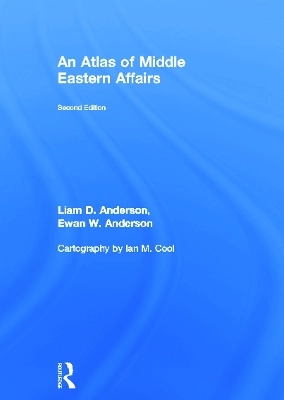 An atlas of Middle Eastern affairs; Liam D. Anderson; 2013