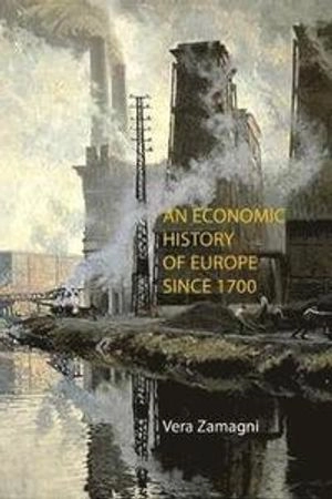 An economic history of Europe since 1700; Vera Zamagni; 2017