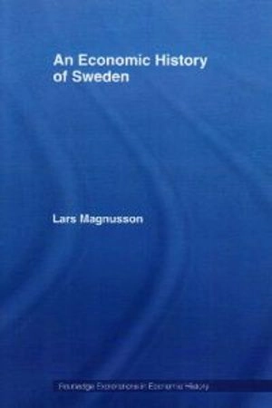 An economic history of Sweden; Lars Magnusson; 2000