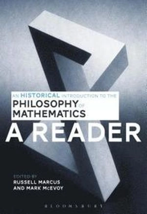 An historical introduction to the philosophy of mathematics : a reader; Russell Marcus, Mark McEvoy; 2016