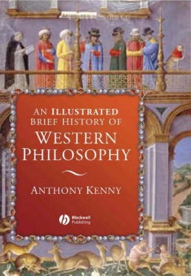 An Illustrated Brief History of Western Philosophy; Anthony Kenny; 2006