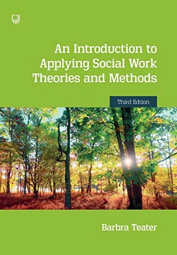 An Introduction to Applying Social Work Theories and Methods; Barbra Teater; 2020