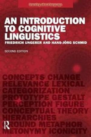 An introduction to cognitive linguistics; Friedrich Ungerer; 2013