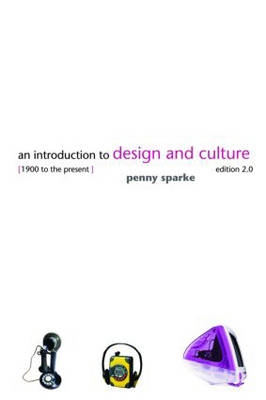 An introduction to design and culture : 1900 to the present; Penny Sparke; 2004