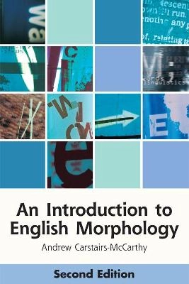 An introduction to English morphology : words and their structure; Andrew Carstairs-McCarthy; 2018