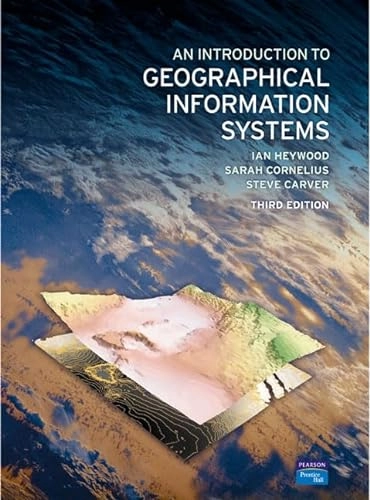 An Introduction to Geographical Information Systems; Ian Heywood; 2006