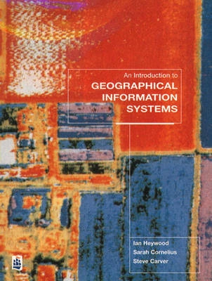 An Introduction to Geographical Information SystemsPearson Education; Sarah Cornelius, Steve Carver, D. Ian Heywood; 1998