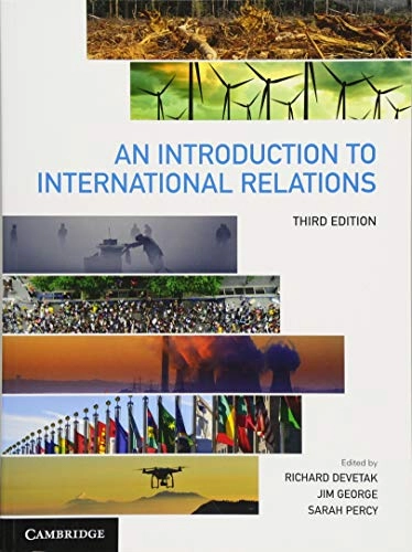 An introduction to international relations; Richard Devetak, Jim George, Sarah Percy; 2017