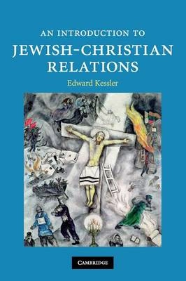 An introduction to Jewish-Christian relations; Edward Kessler; 2010