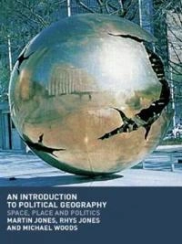 An introduction to political geography : space, place and politics; Martin Jones; 2004