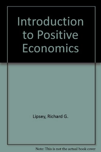 An introduction to positive economics; Richard G. Lipsey; 1983